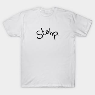 stahp. T-Shirt